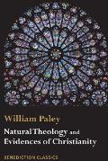 Natural Theology: Evidences of the Existence and Attributes of the Deity AND Evidences of Christianity