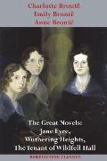 Charlotte Bront?, Emily Bront? and Anne Bront?: The Great Novels: Jane Eyre, Wuthering Heights, and The Tenant of Wildfell Hall