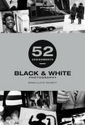 52 Assignments Black & White Photography