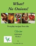 What? No Onions?: Everyday recipes from the So low Fodmap Kitchen