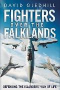 Fighters Over the Falklands: Defending the Islanders' Way of Life