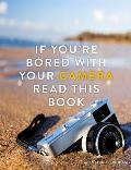 If Youre Bored with Your Camera Read This Book