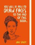 You Will be Able to Draw Faces by the End of This Book