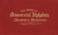 Book of Ornamental Alphabets Ancient & Mediaeval