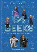 64 Geeks The Brains That Shaped Our World