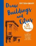Draw Buildings & Cities in 15 Minutes Amaze your friends with your drawing skills