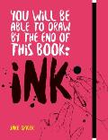 You Will be Able to Draw by the End of this Book Ink