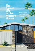 Secret Life of the Modern House The evolution of the way we live now