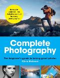 Complete Photography The beginners guide to taking great photos