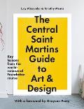 The Central Saint Martins Guide to Art & Design: Key Lessons from the Word-Renowned Foundation Course