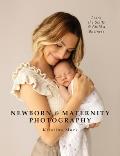 Newborn & Maternity Photography: Learn the Skills and Build a Business