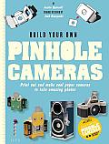 Build Your Own Pinhole Camera A Complete Guide to Making your Own Camera & Taking Photographs