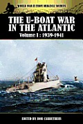 The U-boat War In The Atlantic Volume 1: 1939-1941