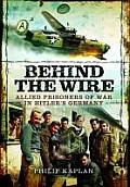 Behind the Wire: Allied Prisoners of War in Hitler's Germany