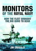 Monitors of the Royal Navy How the Fleet Brought the Big Guns to Bear