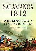 Salamanca 1812 Wellingtons Year of Victories