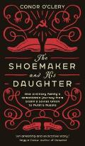 Shoemaker & His Daughter one ordinarys familys remarkable journey from Stalins Soviet Union to Putins Russia