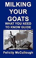 Milking Your Goats What You Need To Know Guide: Goat Knowledge