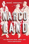 Narcoland The Mexican Drug Lords & Their Godfathers