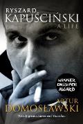Ryszard Kapuscinski A Life