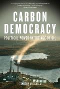 Carbon Democracy Political Power in the Age of Oil