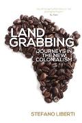 Land Grabbing: Journeys in the New Colonialism
