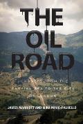 Oil Road Journeys from the Caspian Sea to the City of London