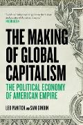 The Making Of Global Capitalism: The Political Economy Of American Empire