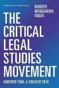 The Critical Legal Studies Movement: Another Time, a Greater Task