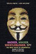Hacker Hoaxer Whistleblower Spy The Many Faces of Anonymous