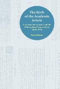 The Birth of the Academic Article: Le Journal des S?avans and the Philosophical Transactions, 1665-1700