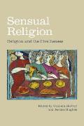 Sensual Religion: Religion and the Five Senses