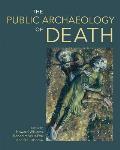 The Public Archaeology of Death