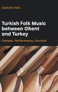 Turkish Folk Music between Ghent and Turkey: Context, Performance, Function
