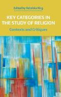 Key Categories in the Study of Religion: Contexts and Critiques