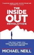 Inside Out Revolution The Only Thing You Need to Know to Change Your Life Forever