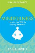 Mindfulness How to Live Well by Paying Attention