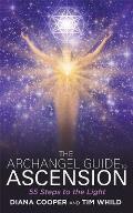 Archangel Guide to Ascension 55 Steps to the Light