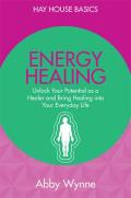 Energy Healing Unlock Your Potential as a Healer & Bring Healing Into Your Everyday Life