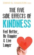 Five Side Effects of Kindness This Book Will Make You Feel Better Be Happier & Live Longer