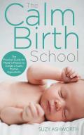 Calm Birth Method Your Complete Guide to a Positive Hypnobirthing Experience