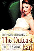 The Misbegotten Misses: The Outcast Earl
