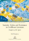 Santer?a, Vodou and Resistance in Caribbean Literature: Daughters of the Spirits