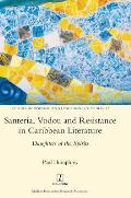 Santer?a, Vodou and Resistance in Caribbean Literature: Daughters of the Spirits