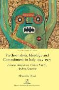Psychoanalysis, Ideology and Commitment in Italy 1945-1975: Edoardo Sanguineti, Ottiero Ottieri, Andrea Zanzotto