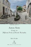Across Texts: Essays on Different Forms of French Textuality