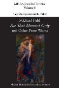 'For That Moment Only' and Other Prose Works, by Michael Field,
