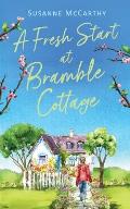 A Fresh Start at Bramble Cottage: A heartwarming grumpy/sunshine romance with a seaside setting and a HEA guaranteed