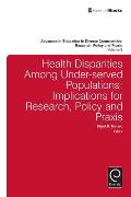 Health Disparities Among Under-Served Populations: Implications for Research, Policy and PRAXIS