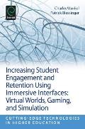 Increasing Student Engagement and Retention Using Immersive Interfaces: Virtual Worlds, Gaming, and Simulation